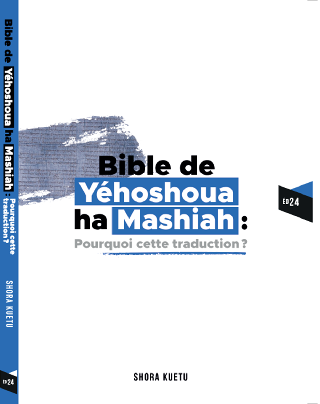 Cover of book: LA BIBLE DE YÉHOSHOUA HA MASHIAH : POURQUOI CETTE TRADUCTION ?